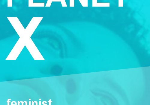 Planet X: Feminist performance-collectives